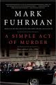 A Simple Act of Murder by Mark Fuhrman